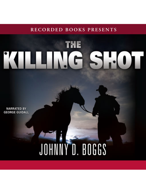 Title details for The Killing Shot by Johnny D. Boggs - Wait list
